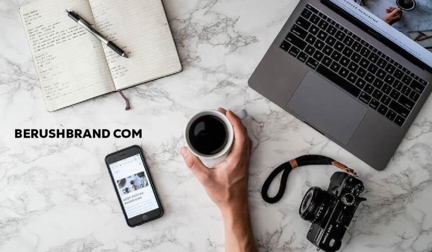 Exploring Berushbrand.com: Features, Philosophy, and Community Insights