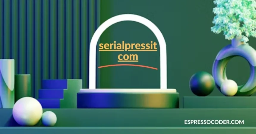 What is Serialpressit com? A Comprehensive Guide to Its Features and Benefits